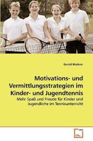 Motivations- und Vermittlungsstrategien im Kinder- und Jugendtennis: Mehr Spaß und Freude für Kinder und Jugendliche im Tennisunterricht 363923345X Book Cover