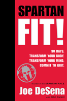 Spartan Fit!: 30 Days. Transform Your Mind. Transform Your Body. Commit to Grit. 0544439600 Book Cover