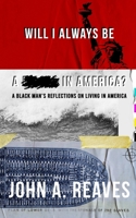 Will I Always Be A __ In America?: A Black Man's Reflections on Living in America 1735703001 Book Cover