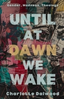 Until at Dawn We Wake 1964252245 Book Cover