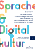 Technikzukünfte. Eine handlungsrelevante Perspektivierung sprachlicher Konstruktion soziotechnischer Zukunft (Sprache und Digitalkultur / Language and Digital Culture, 3) (German Edition) 3631917724 Book Cover