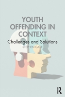 Youth Offending in Context: Challenges and Solutions 1032806796 Book Cover