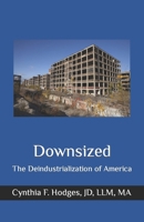 Downsized: The Deindustrialization of America B0CW1RMHZ6 Book Cover