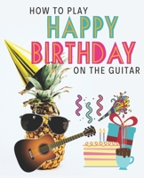 How To Play Happy Birthday On The Guitar 1712453025 Book Cover