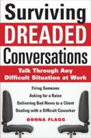 Surviving Dreaded Conversations: How to Talk Through Any Difficult Situation at Work 0071630252 Book Cover
