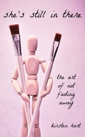 She's Still in There: The Art of Not Fading Away B0G1S7899Q Book Cover
