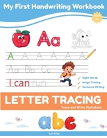 My First Handwriting Workbook: ABC Letter Tracing and Sight Words for Preschool, Pre-K, and Kindergarten Kids 1764097203 Book Cover
