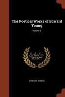 The Poetical Works of Edward Young; Volume 2 1506148689 Book Cover