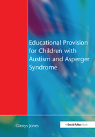 Educational Provision for Children with Autism and Asperger Syndrome: Meeting Their Needs 1138153400 Book Cover