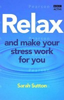 Relax and Make Your Stress Work for You (Release Your Potential) 0563520019 Book Cover