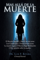 Mas allá de la muerte: Rincón Sagrado - Drama en tres actos Los Condenados - Drama en dos actos La muerte según el Mantra Yoga Meditación - Otra opinión sobre la muerte. 1643346393 Book Cover
