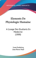 Elements de Physiologie Humaine: A L'Usage Des Etudiants En Medecine (1888) 1168492262 Book Cover