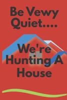 Be Vewy Quiet...We're Hunting a House 1092143432 Book Cover