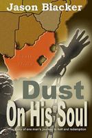 Dust on His Soul 1463511744 Book Cover
