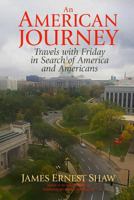 AN AMERICAN JOURNEY: Travels with Friday in Search of America and Americans 0984658521 Book Cover