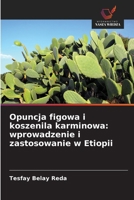 Opuncja figowa i koszenila karminowa: wprowadzenie i zastosowanie w Etiopii 6209085148 Book Cover
