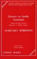 Divorce As Family Transition: When Private Sorrow Becomes a Public Matter (Systemic Thinking and Practice Series) 1855751488 Book Cover