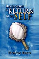 Recovery: A Return to the Self 1935434519 Book Cover