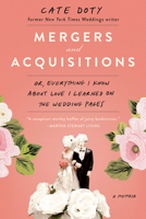 Mergers and Acquisitions: Or, Everything I Know about Love I Learned on the Wedding Pages 0593190467 Book Cover