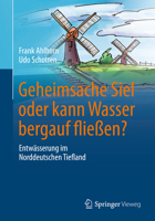 Geheimsache Siel Oder Kann Wasser Bergauf Flieen?: Entwasserung Im Norddeutschen Tiefland 3658169788 Book Cover