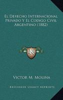 El Derecho Internacional Privado Y El Codigo Civil Argentino (1882) 1168415403 Book Cover
