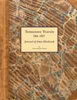 Tennessee Travels 1844-1847, Journal of Amos Hitchcock 0615139752 Book Cover