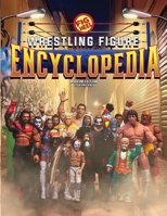 Fig Heel's 2024 Wrestling Figure Encyclopedia: Modern Edition (2010 - Present) (The Wrestling Figure Encyclopedia) B0F4RX41LL Book Cover