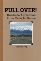 PULL OVER! Roadside Attractions From Reno To Denver 1312241624 Book Cover