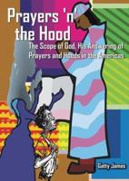 Prayers 'n' the Hood : The Scope of God, His Answering of Prayers and Hoods in the Americas 0978687205 Book Cover