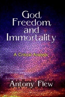 God, Freedom, and Immortality: A Critical Analysis 0879752513 Book Cover