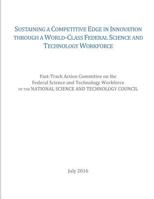 Sustaining a Competitive Edge in Innovation Through a World-Class Federal Science and Technology Workforce 1542437482 Book Cover