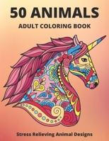 50 Animals Adult Coloring Book Stress Relieving Animal Designs: Mandala Coloring Book for Adults, Anti stress, Inspirational Animal Mandalas( Lion, Elephant, Cat, Horse, Dog..),8,5*11, Gift Book for m B08XLJ8ZPC Book Cover