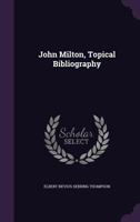 John Milton: Topical Bibliography 1013632745 Book Cover