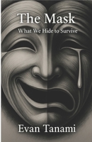 The Mask: What We Hide to Survive B0F997J76F Book Cover