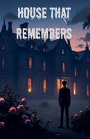 House that Remembers B0F41GK37M Book Cover
