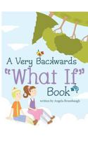A Very Backwards What If Book 1389802159 Book Cover