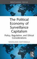 The Political Economy of Surveillance Capitalism: Policy, Regulation, and Ethical Considerations 1041047428 Book Cover