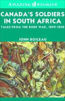 Canada's Soldiers in South Africa: Tales from the Boer War, 1899-1902 1552777251 Book Cover