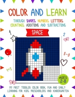 Color and Learn - Space: My First Toddler Color Book, Fun and Easy Learning for Kids, Preschooler, and Kindergarten B097VD58G9 Book Cover