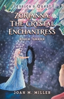 Zorianna, The Crystal Enchantress (Jessica's Quest) 1038346274 Book Cover
