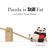 Panda is Still Fat: And Other Panda Haikus 0578530384 Book Cover