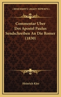 Commentar Uber Des Apostel Paulus Sendschreiben An Die Romer (1830) 1248031245 Book Cover