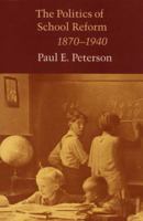 The Politics of School Reform, 1870 - 1940 0226662950 Book Cover