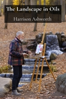 The Landscape in Oils: A Journey Through Painting Techniques for Depicting Nature's Majesty B0DVLZMTWJ Book Cover