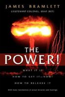 The Power! What It Is How To Get It - Now! How To Release It 1591609828 Book Cover