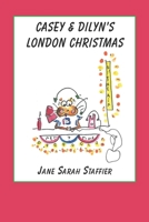 CASEY & DILYN'S LONDON CHRISTMAS 1636848729 Book Cover