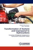 Transformation of Acetone and Isopropanol to Hydrocarbons 3847373307 Book Cover