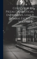 Coleccion De Piezas Dramáticas, Entremeses, Loas Y Jácaras Escritas, Volume 2... 1022607669 Book Cover