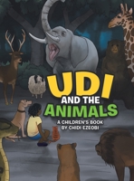 Udi and the Animals : A Children's Book by Chidi Ezeobi 1982247843 Book Cover