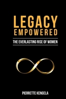 Legacy Empowered: The Everlasting Rise of Women B0CFCXVQR6 Book Cover